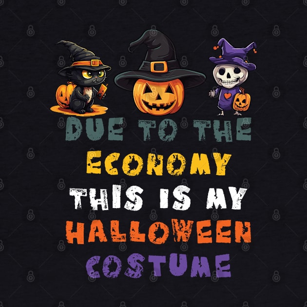 Due To The Economy This Is My Halloween Costume by PaulJus